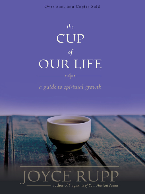 Title details for The Cup of Our Life by Joyce Rupp O.S.M. - Available